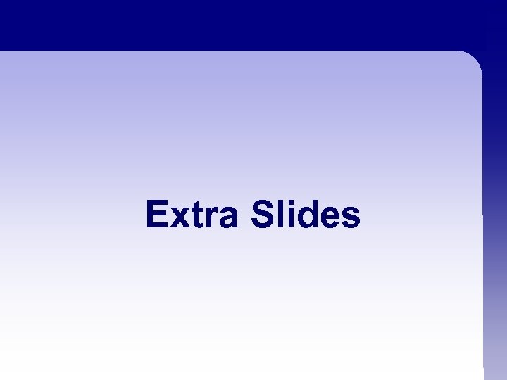 Extra Slides 