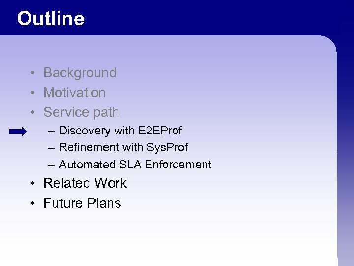 Outline • Background • Motivation • Service path – Discovery with E 2 EProf