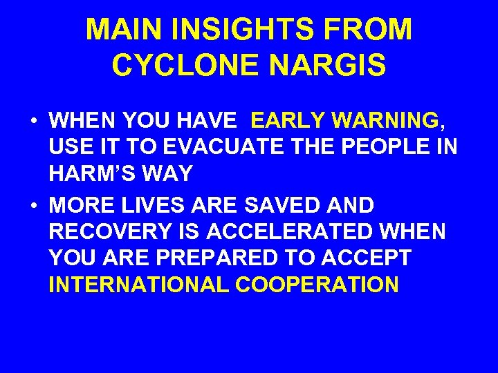 MAIN INSIGHTS FROM CYCLONE NARGIS • WHEN YOU HAVE EARLY WARNING, USE IT TO