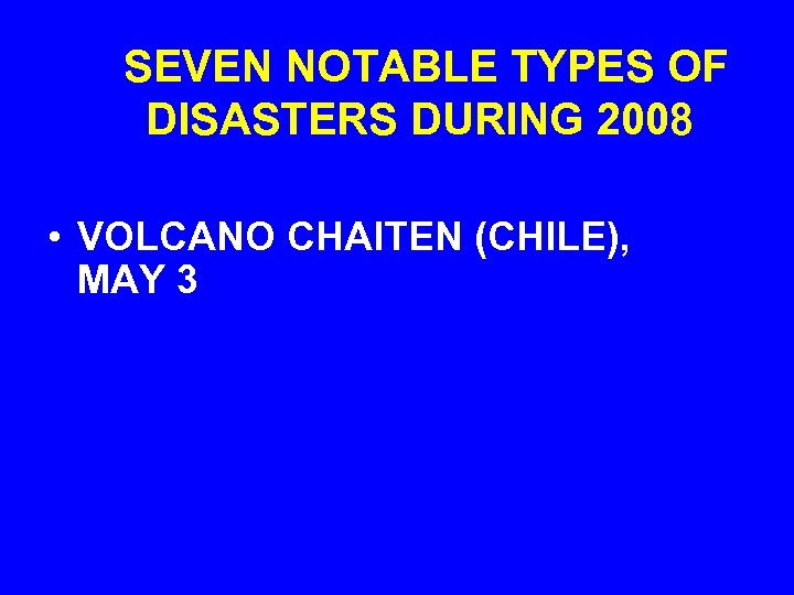 SEVEN NOTABLE TYPES OF DISASTERS DURING 2008 • VOLCANO CHAITEN (CHILE), MAY 3 
