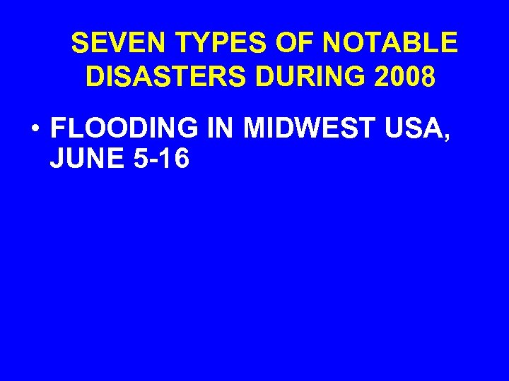 SEVEN TYPES OF NOTABLE DISASTERS DURING 2008 • FLOODING IN MIDWEST USA, JUNE 5