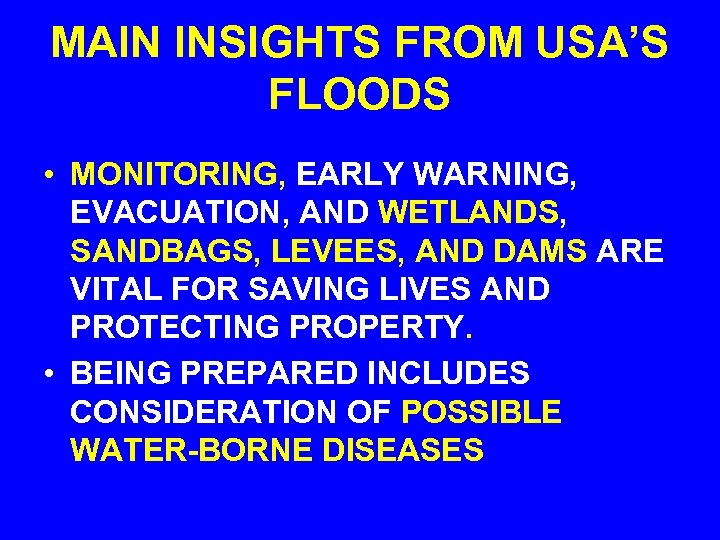 MAIN INSIGHTS FROM USA’S FLOODS • MONITORING, EARLY WARNING, EVACUATION, AND WETLANDS, SANDBAGS, LEVEES,