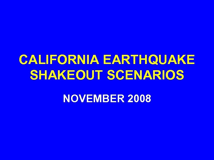 CALIFORNIA EARTHQUAKE SHAKEOUT SCENARIOS NOVEMBER 2008 