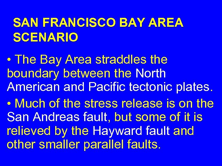 SAN FRANCISCO BAY AREA SCENARIO • The Bay Area straddles the boundary between the