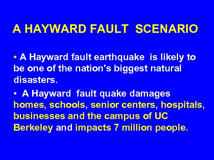 A HAYWARD FAULT SCENARIO • A Hayward fault earthquake is likely to be one
