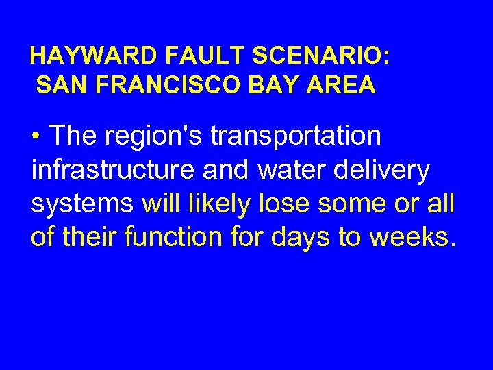HAYWARD FAULT SCENARIO: SAN FRANCISCO BAY AREA • The region's transportation infrastructure and water