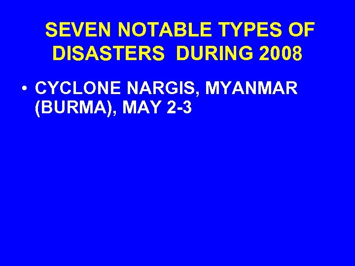 SEVEN NOTABLE TYPES OF DISASTERS DURING 2008 • CYCLONE NARGIS, MYANMAR (BURMA), MAY 2