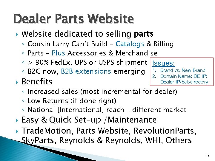 Dealer Parts Website dedicated to selling parts ◦ ◦ Cousin Larry Can’t Build –