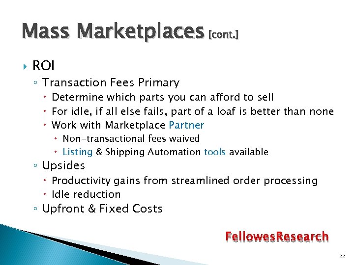 Mass Marketplaces [cont. ] ROI ◦ Transaction Fees Primary Determine which parts you can