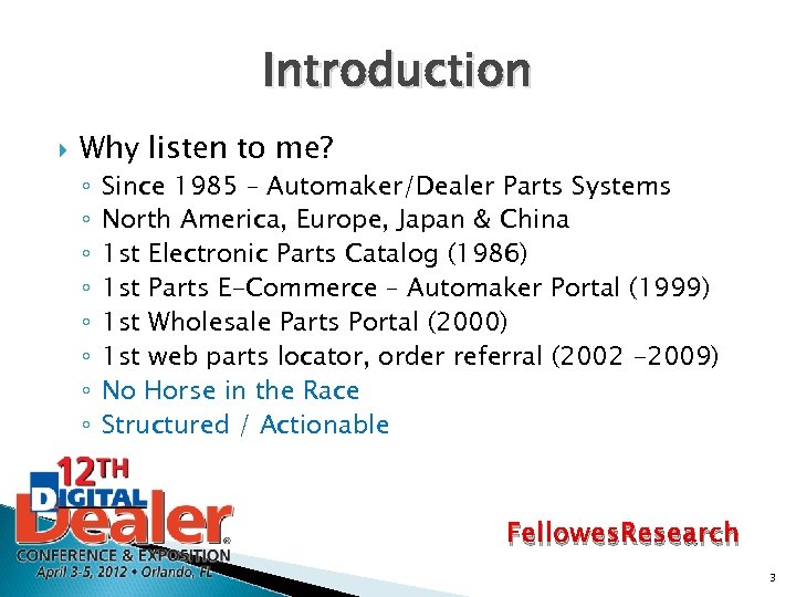 Introduction Why listen to me? ◦ ◦ ◦ ◦ Since 1985 – Automaker/Dealer Parts