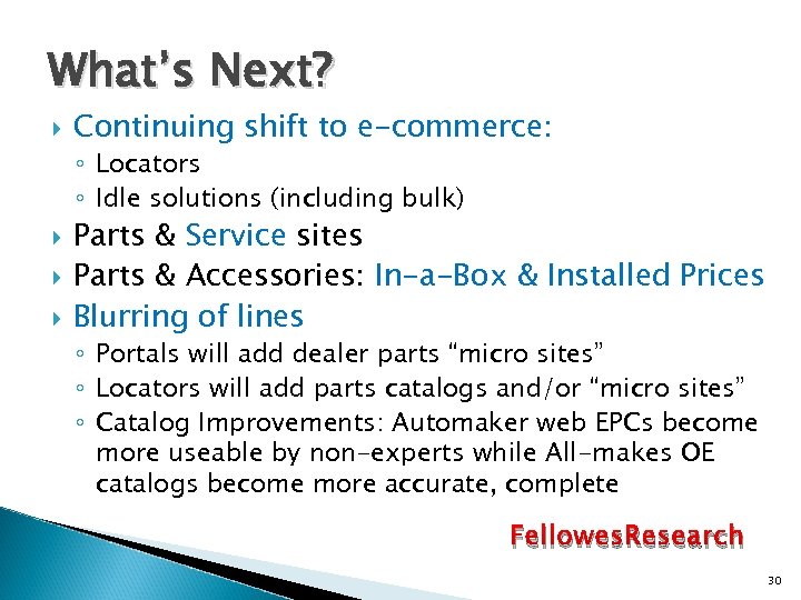 What’s Next? Continuing shift to e-commerce: ◦ Locators ◦ Idle solutions (including bulk) Parts