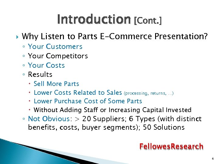 Introduction [Cont. ] Why Listen to Parts E-Commerce Presentation? ◦ ◦ Your Customers Your