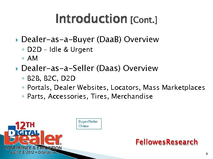 Introduction [Cont. ] Dealer-as-a-Buyer (Daa. B) Overview ◦ D 2 D – Idle &