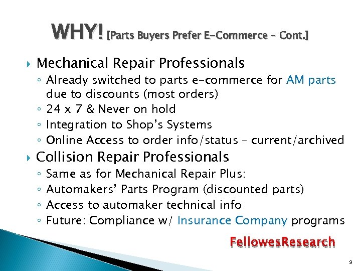 WHY! [Parts Buyers Prefer E-Commerce – Cont. ] Mechanical Repair Professionals ◦ Already switched