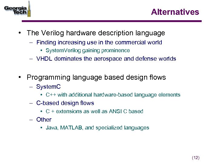 Alternatives • The Verilog hardware description language – Finding increasing use in the commercial