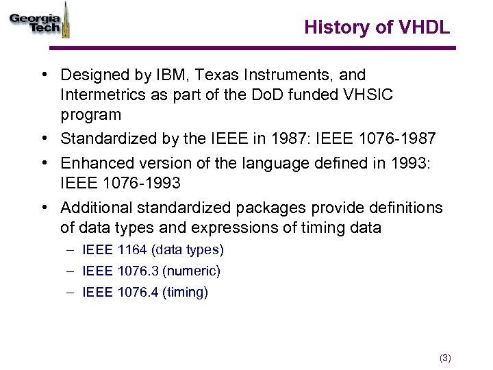 History of VHDL • Designed by IBM, Texas Instruments, and Intermetrics as part of