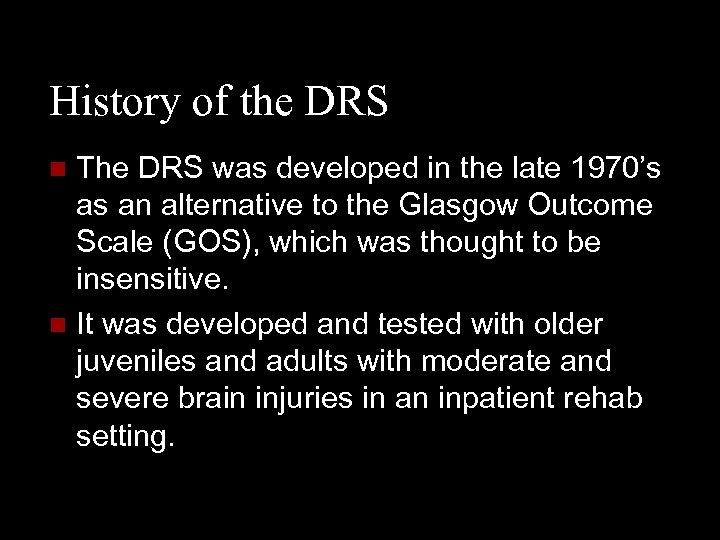 History of the DRS The DRS was developed in the late 1970’s as an