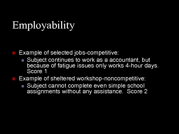 Employability n n Example of selected jobs-competitive: n Subject continues to work as a