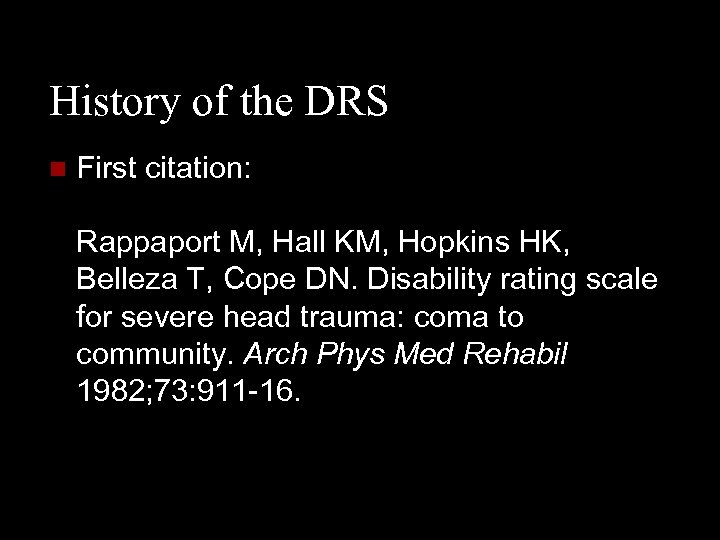 History of the DRS n First citation: Rappaport M, Hall KM, Hopkins HK, Belleza
