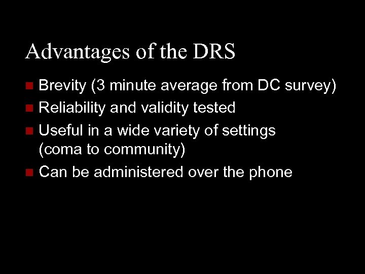 Advantages of the DRS Brevity (3 minute average from DC survey) n Reliability and