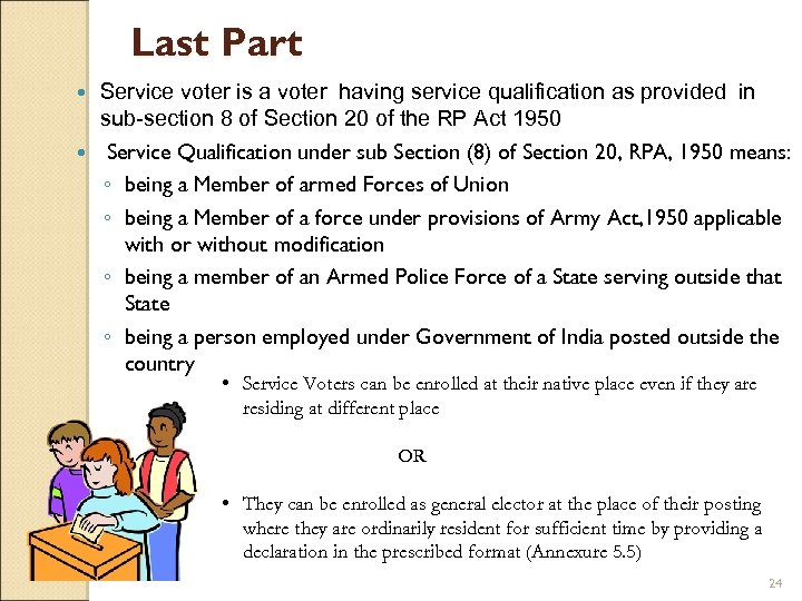 Last Part Service voter is a voter having service qualification as provided in sub-section