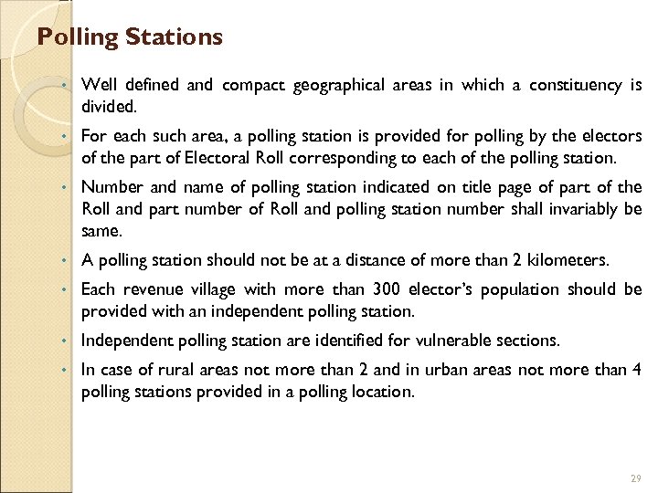 Polling Stations • Well defined and compact geographical areas in which a constituency is