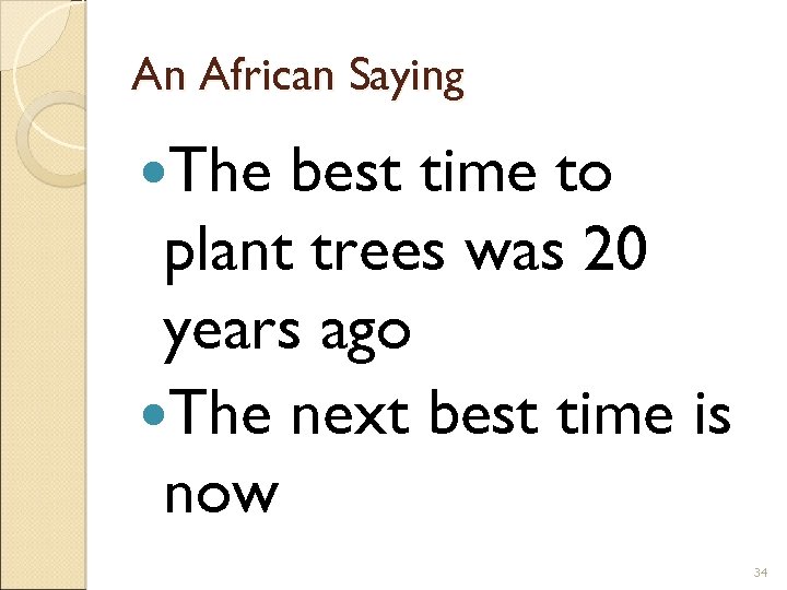 An African Saying The best time to plant trees was 20 years ago The