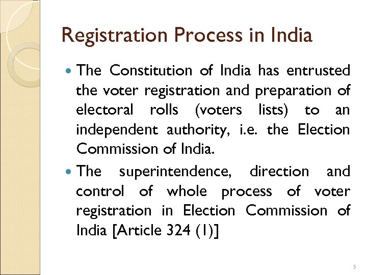 Registration Process in India The Constitution of India has entrusted the voter registration and