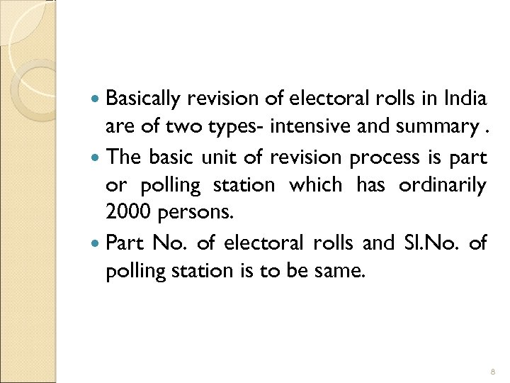  Basically revision of electoral rolls in India are of two types- intensive and