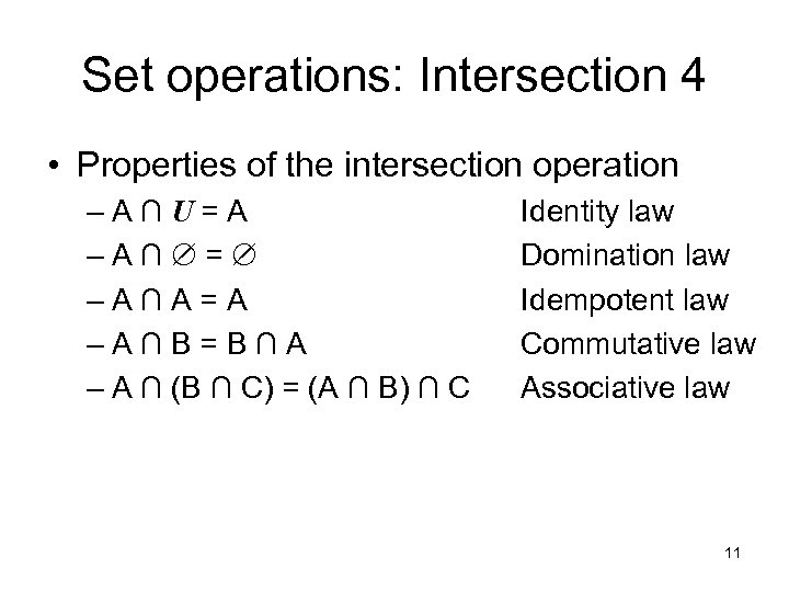 Set operations: Intersection 4 • Properties of the intersection operation –A∩U=A –A∩ = –A∩A=A