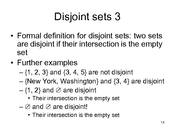 Disjoint sets 3 • Formal definition for disjoint sets: two sets are disjoint if