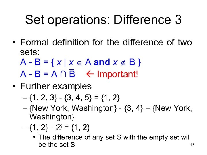 Set operations: Difference 3 • Formal definition for the difference of two sets: A