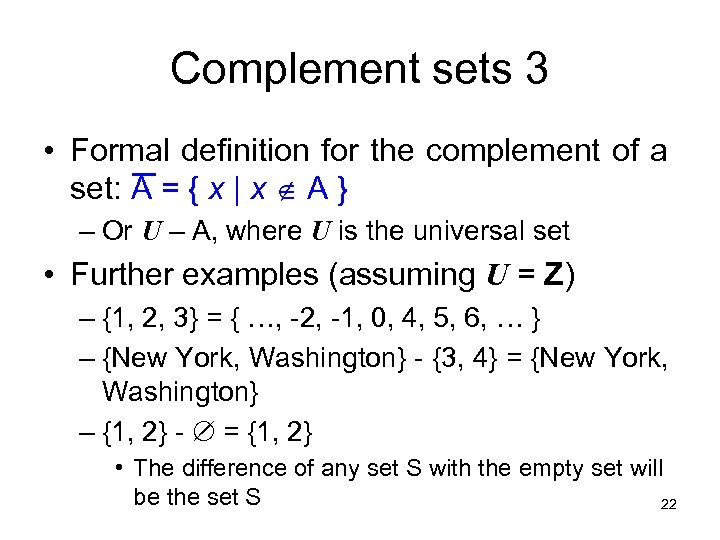 Complement sets 3 • Formal definition for the complement of a set: A =