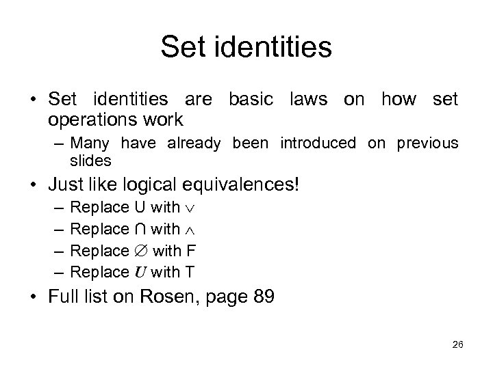 Set identities • Set identities are basic laws on how set operations work –