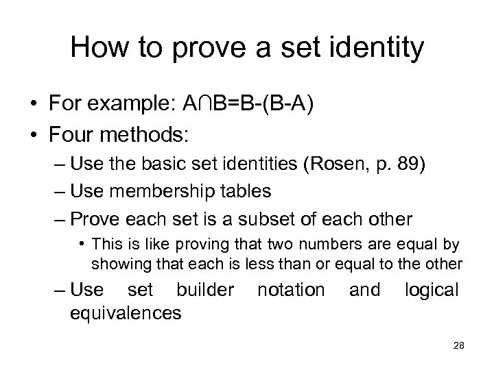 How to prove a set identity • For example: A∩B=B-(B-A) • Four methods: –