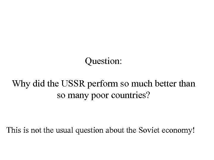 Question: Why did the USSR perform so much better than so many poor countries?