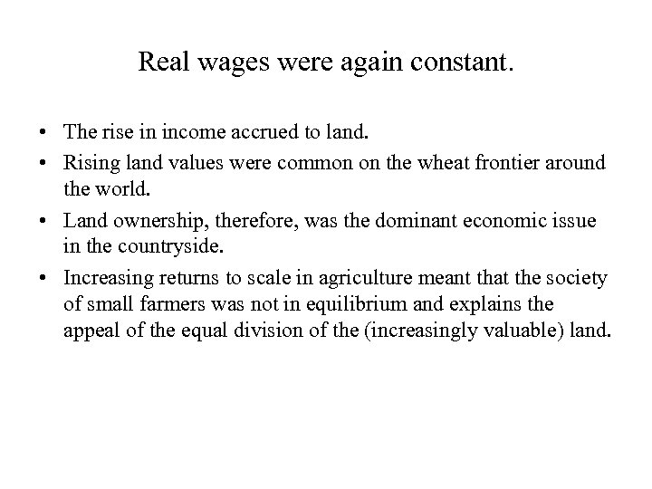 Real wages were again constant. • The rise in income accrued to land. •