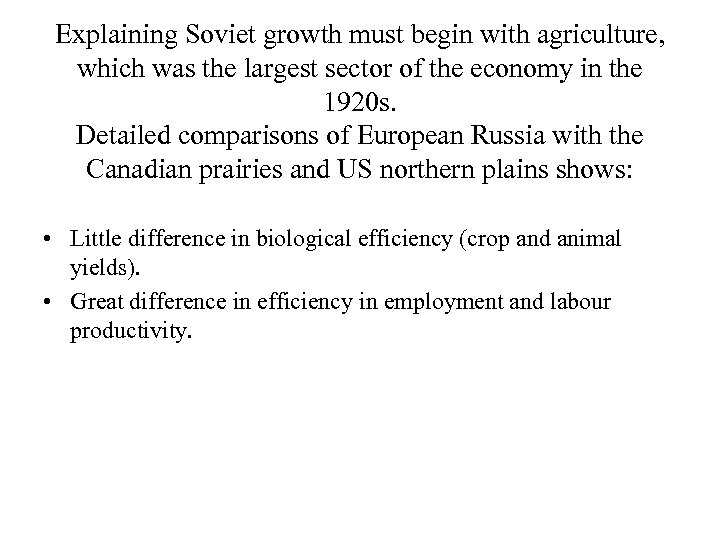 Explaining Soviet growth must begin with agriculture, which was the largest sector of the