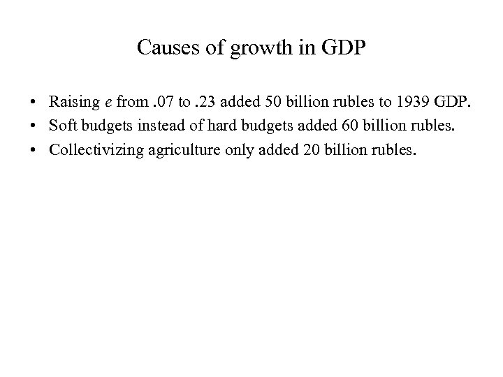 Causes of growth in GDP • Raising e from. 07 to. 23 added 50