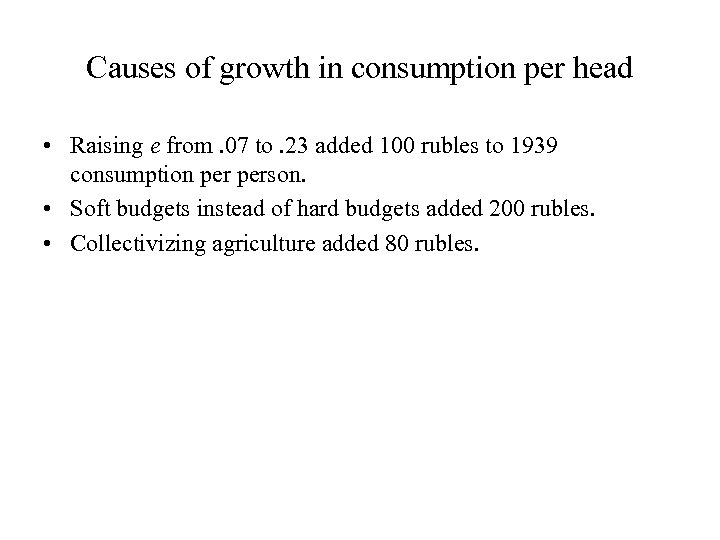 Causes of growth in consumption per head • Raising e from. 07 to. 23