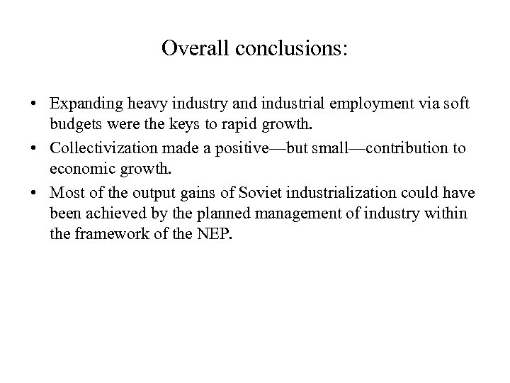 Overall conclusions: • Expanding heavy industry and industrial employment via soft budgets were the