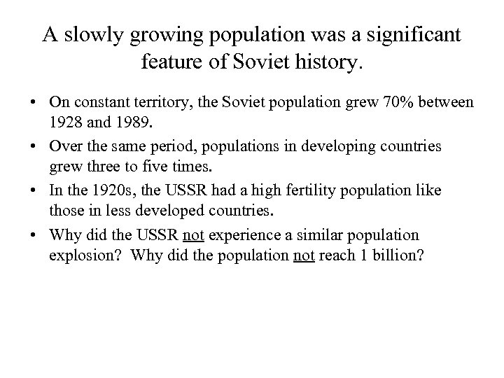 A slowly growing population was a significant feature of Soviet history. • On constant