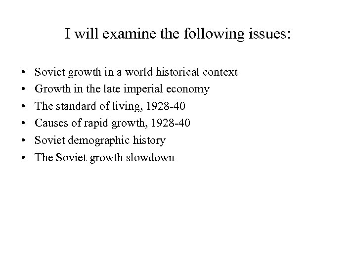 I will examine the following issues: • • • Soviet growth in a world