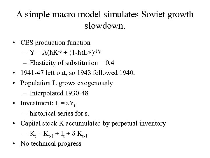 A simple macro model simulates Soviet growth slowdown. • CES production function – Y