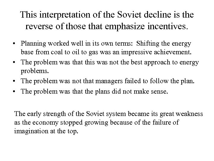 This interpretation of the Soviet decline is the reverse of those that emphasize incentives.