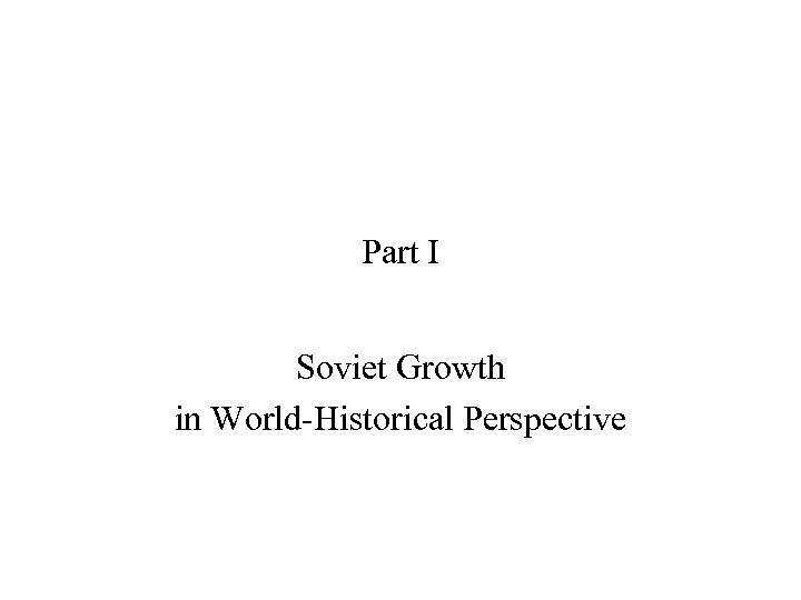 Part I Soviet Growth in World-Historical Perspective 