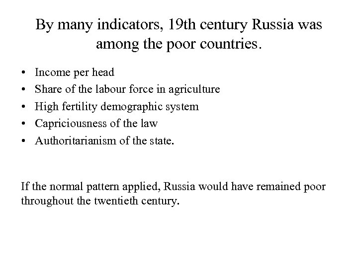 By many indicators, 19 th century Russia was among the poor countries. • •