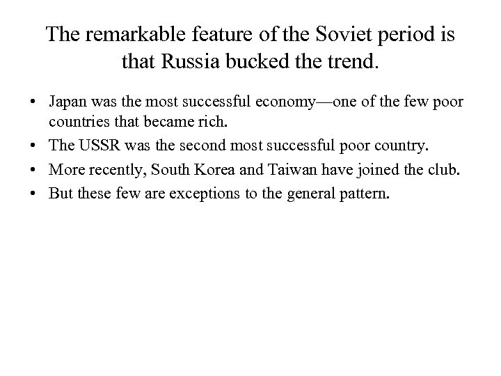The remarkable feature of the Soviet period is that Russia bucked the trend. •