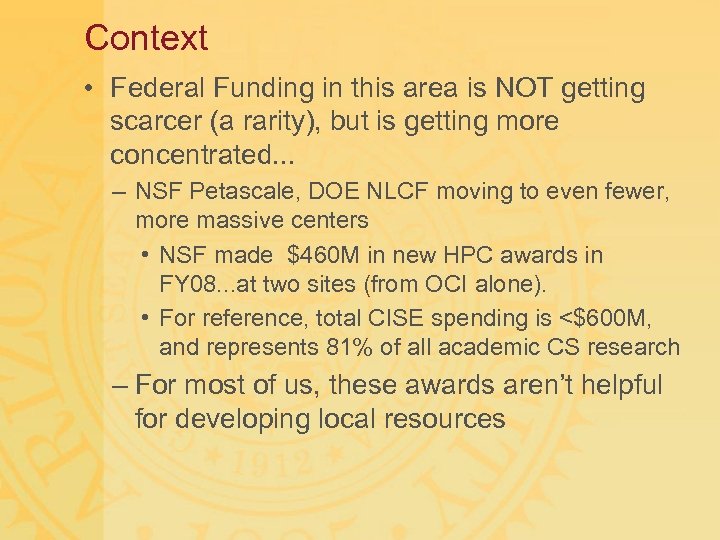 Context • Federal Funding in this area is NOT getting scarcer (a rarity), but