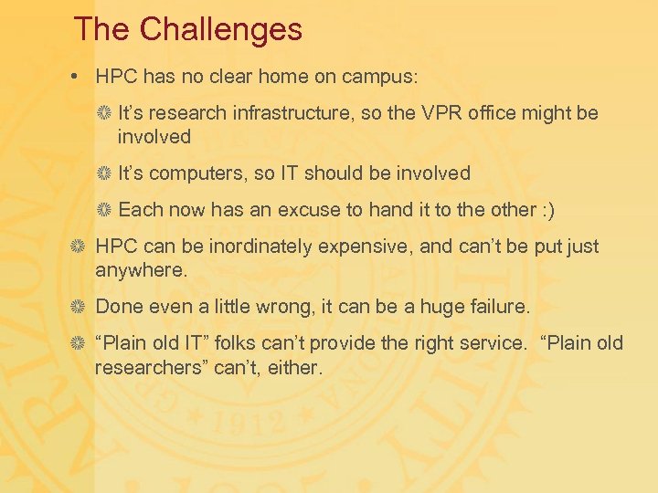 The Challenges • HPC has no clear home on campus: It’s research infrastructure, so